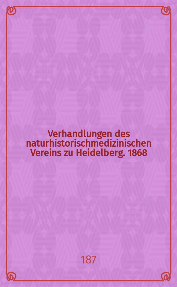 Verhandlungen des naturhistorischmedizinischen Vereins zu Heidelberg. 1868/1871, Bd.5, III