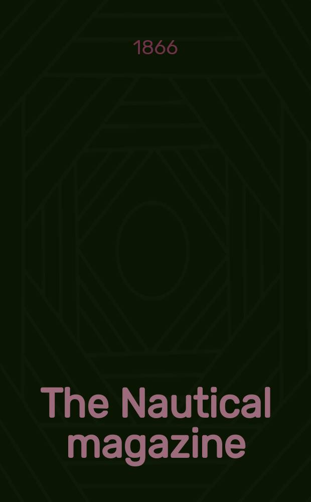The Nautical magazine : A magazine for those interested in ships and the see. Vol.35, №6