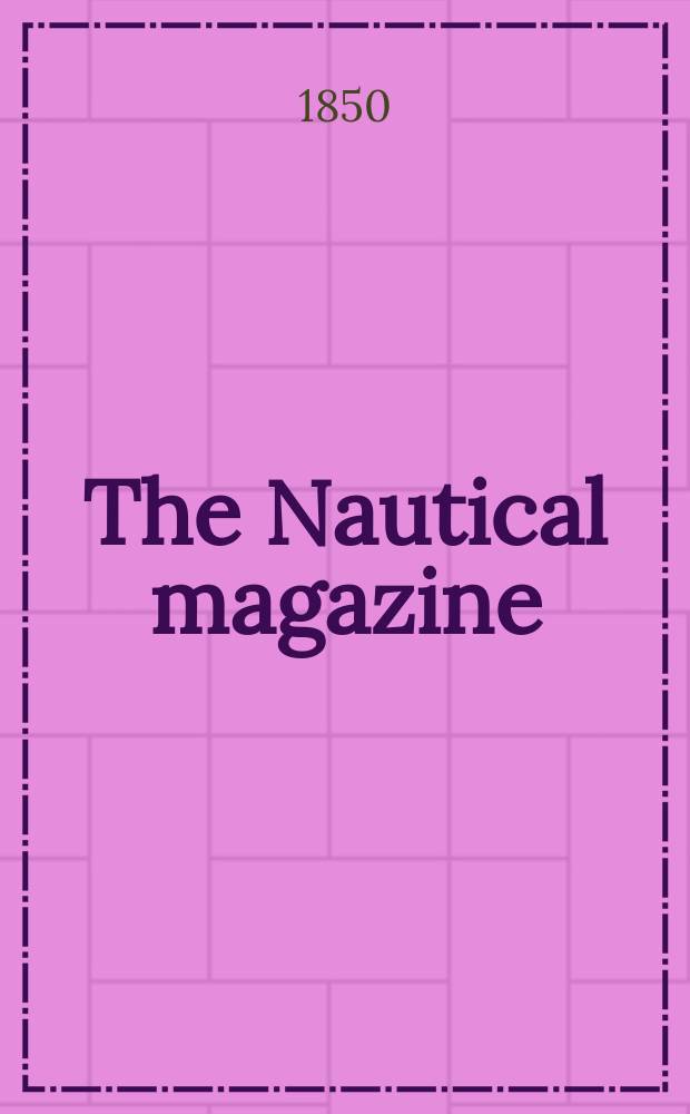 The Nautical magazine : A magazine for those interested in ships and the see. Vol.19, №5
