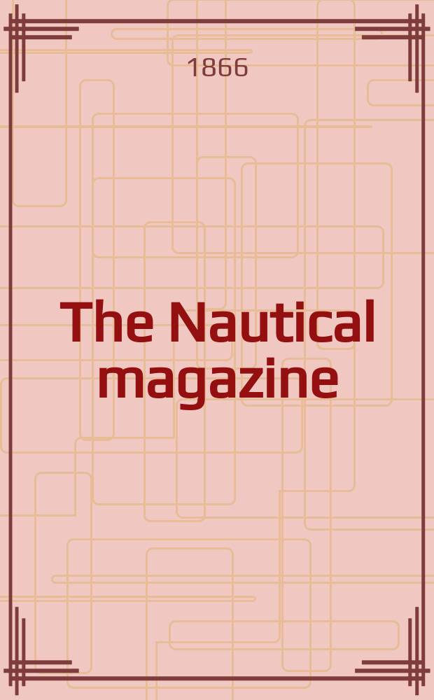 The Nautical magazine : A magazine for those interested in ships and the see. Vol.35, №1