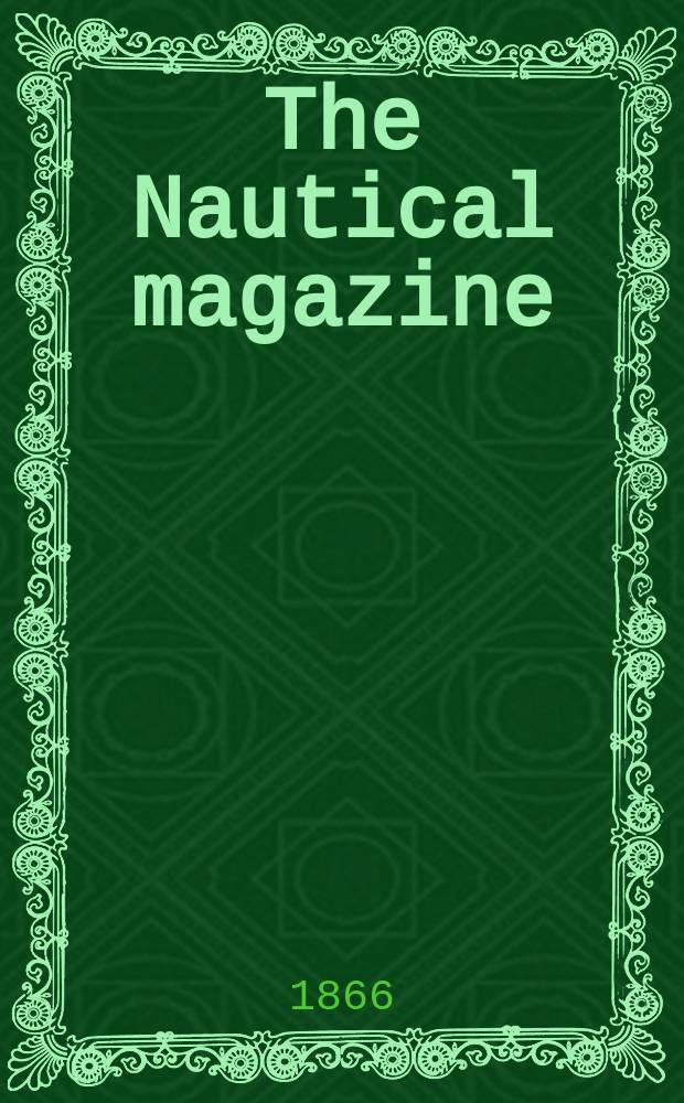 The Nautical magazine : A magazine for those interested in ships and the see. Vol.35, №12