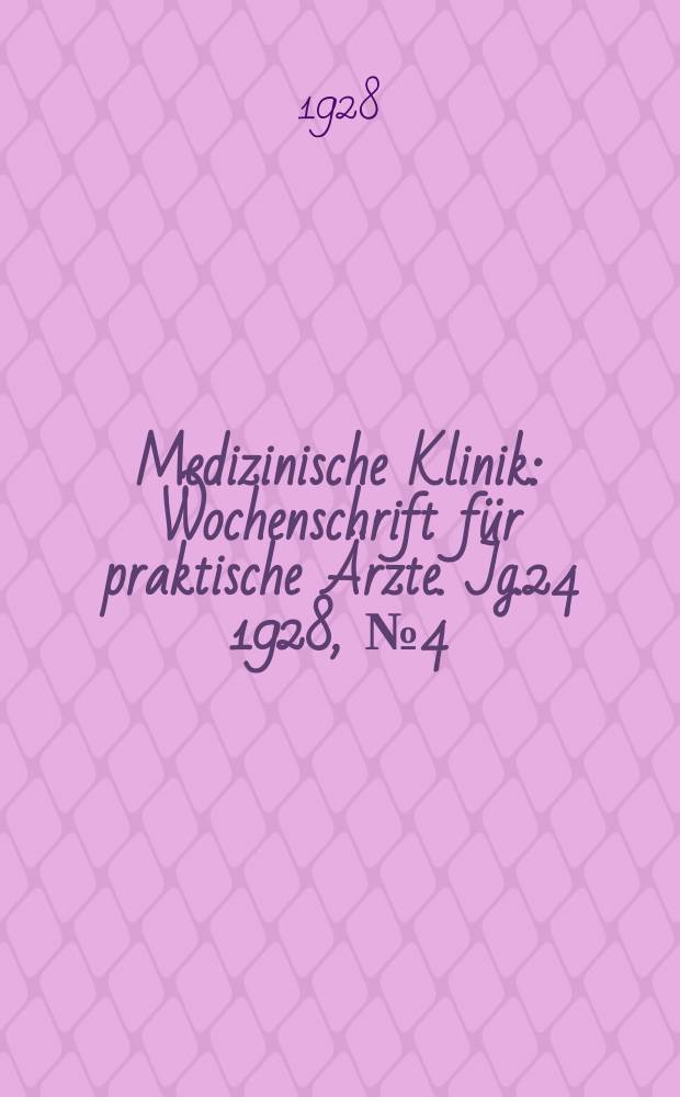 Medizinische Klinik : Wochenschrift für praktische Ärzte. Jg.24 1928, №4(1207)