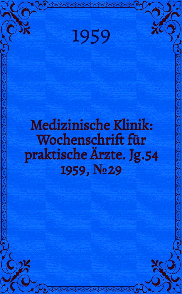 Medizinische Klinik : Wochenschrift f&uuml;r praktische &Auml;rzte. Jg.54 1959, №29
