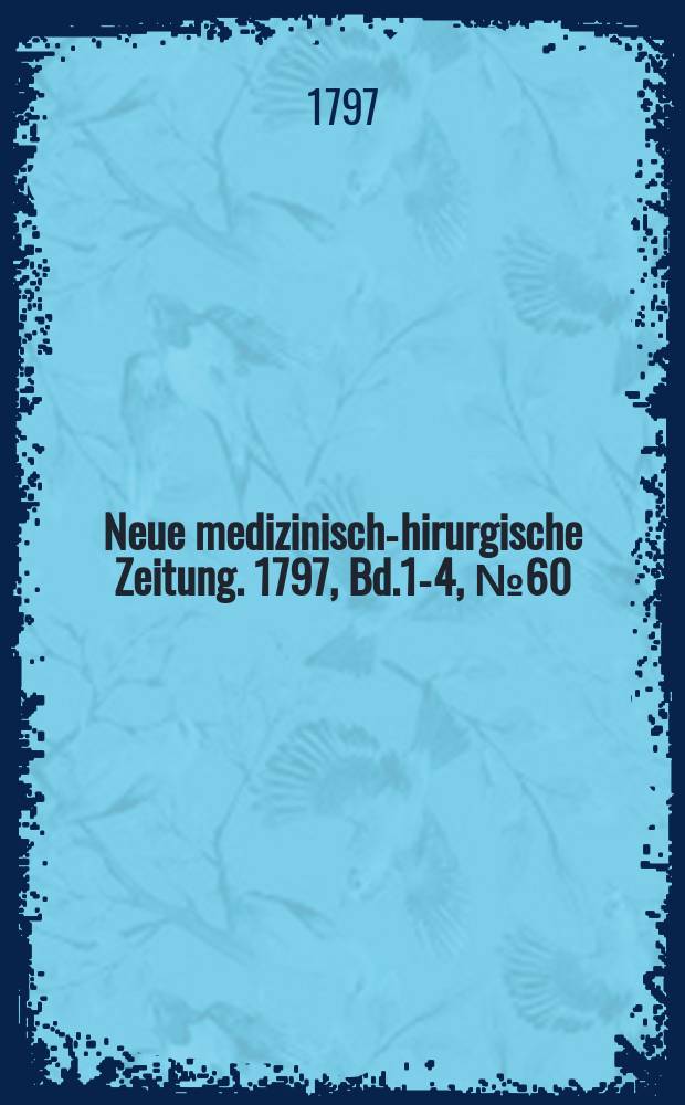 Neue medizinisch -chirurgische Zeitung. 1797, Bd.1-4, №60