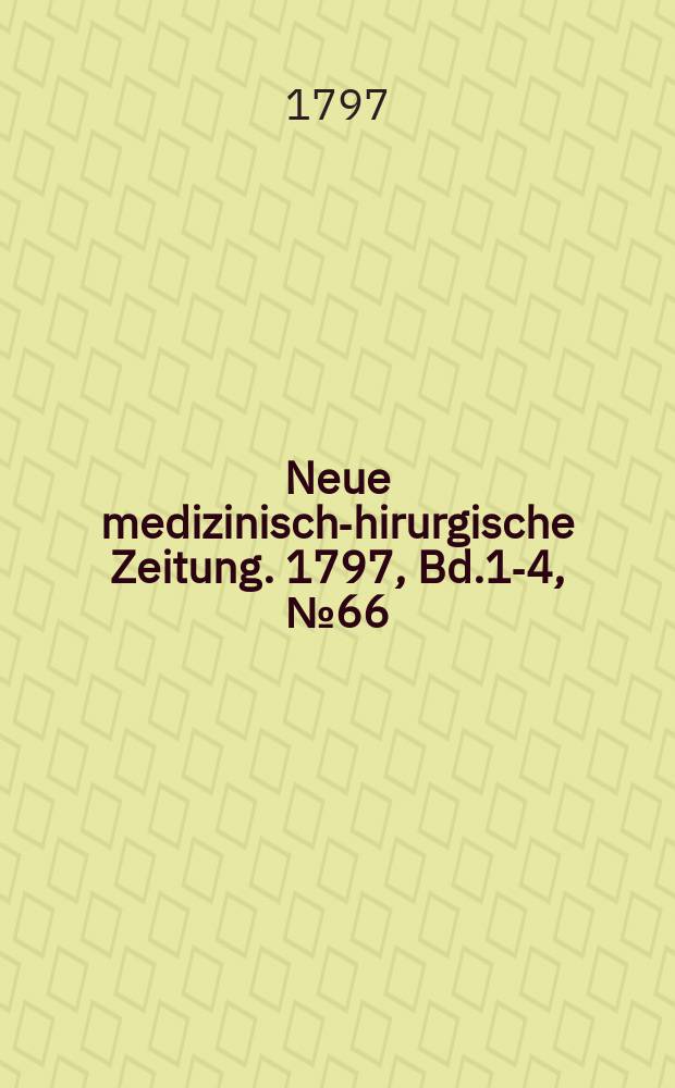 Neue medizinisch -chirurgische Zeitung. 1797, Bd.1-4, №66