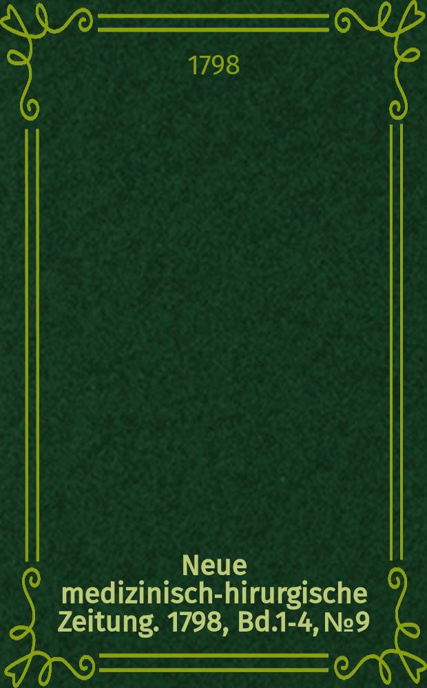 Neue medizinisch -chirurgische Zeitung. 1798, Bd.1-4, №9