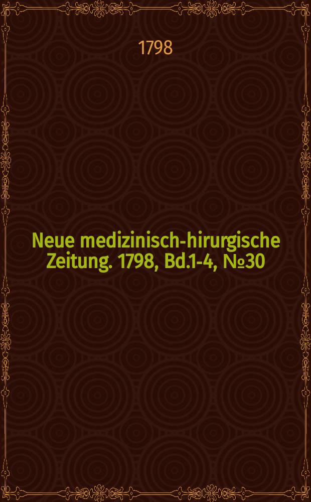 Neue medizinisch -chirurgische Zeitung. 1798, Bd.1-4, №30