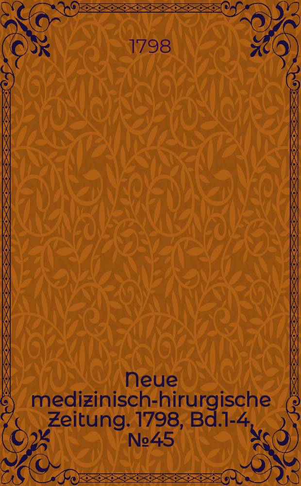 Neue medizinisch -chirurgische Zeitung. 1798, Bd.1-4, №45