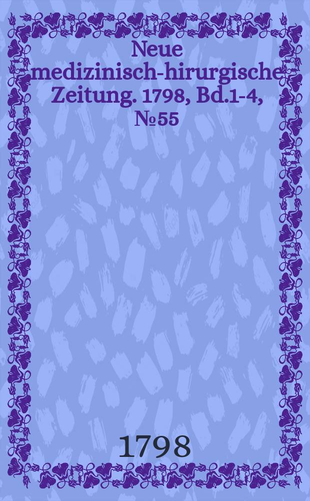 Neue medizinisch -chirurgische Zeitung. 1798, Bd.1-4, №55