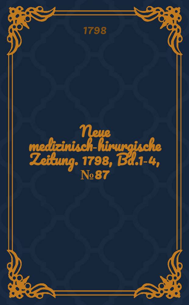 Neue medizinisch -chirurgische Zeitung. 1798, Bd.1-4, №87