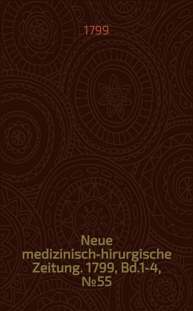 Neue medizinisch -chirurgische Zeitung. 1799, Bd.1-4, №55