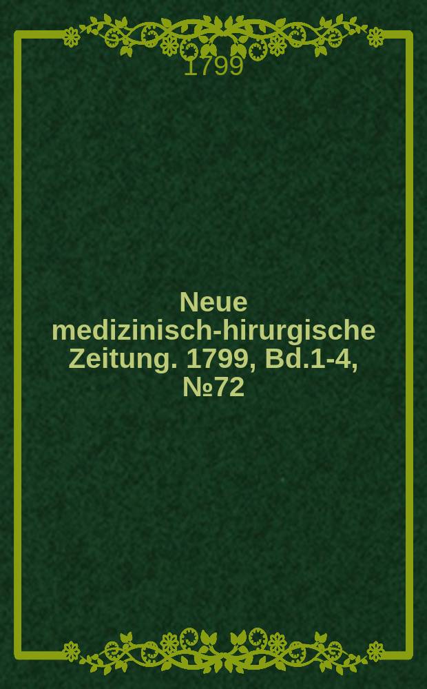 Neue medizinisch -chirurgische Zeitung. 1799, Bd.1-4, №72