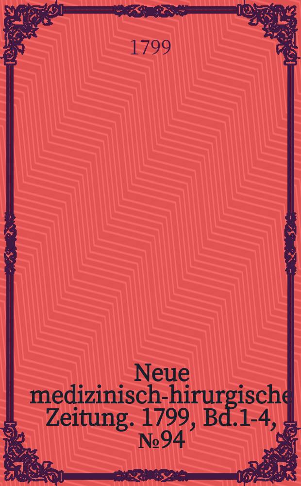 Neue medizinisch -chirurgische Zeitung. 1799, Bd.1-4, №94