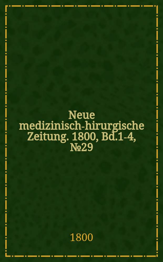 Neue medizinisch -chirurgische Zeitung. 1800, Bd.1-4, №29