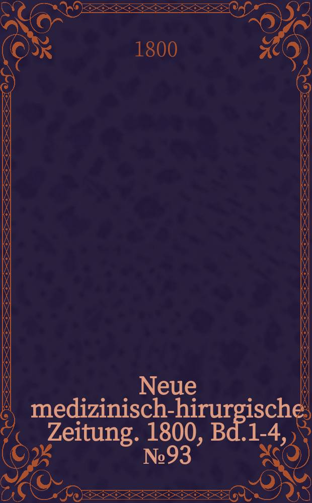 Neue medizinisch -chirurgische Zeitung. 1800, Bd.1-4, №93