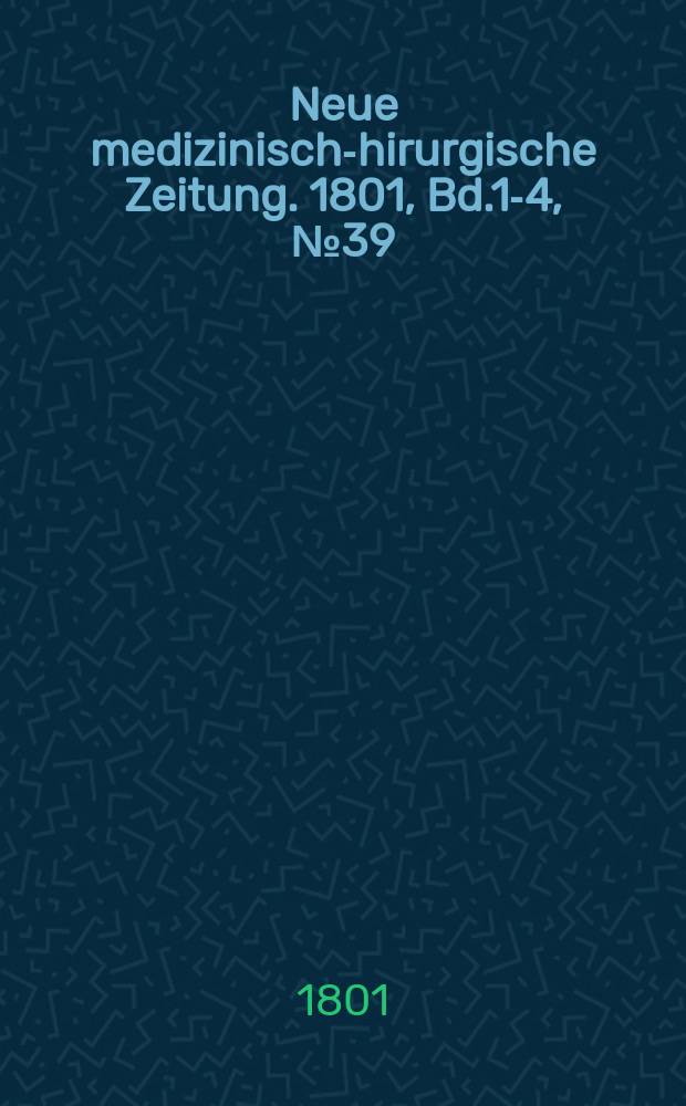 Neue medizinisch -chirurgische Zeitung. 1801, Bd.1-4, №39