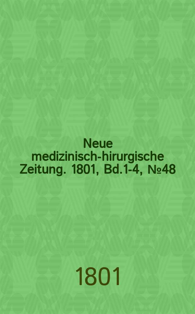 Neue medizinisch -chirurgische Zeitung. 1801, Bd.1-4, №48