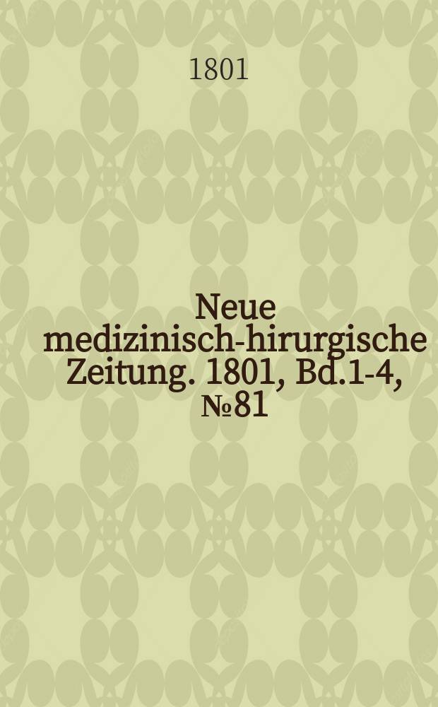 Neue medizinisch -chirurgische Zeitung. 1801, Bd.1-4, №81
