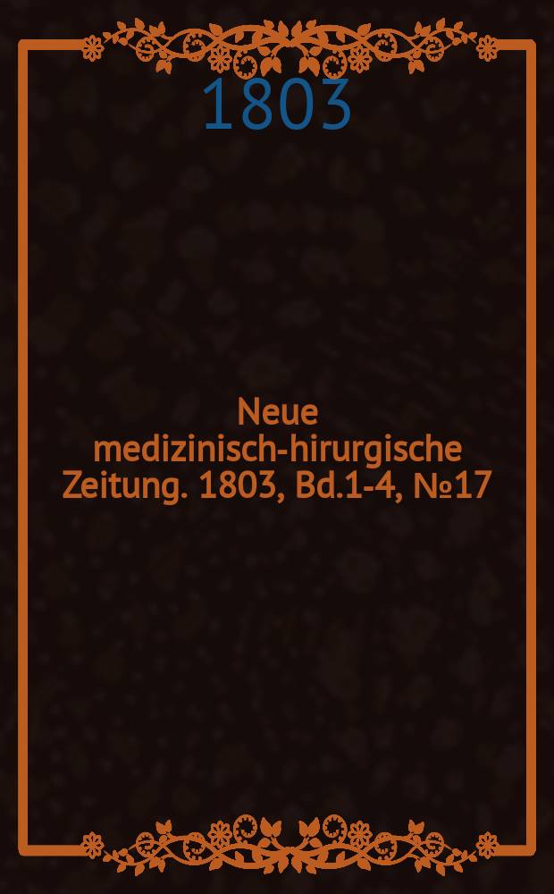 Neue medizinisch -chirurgische Zeitung. 1803, Bd.1-4, №17