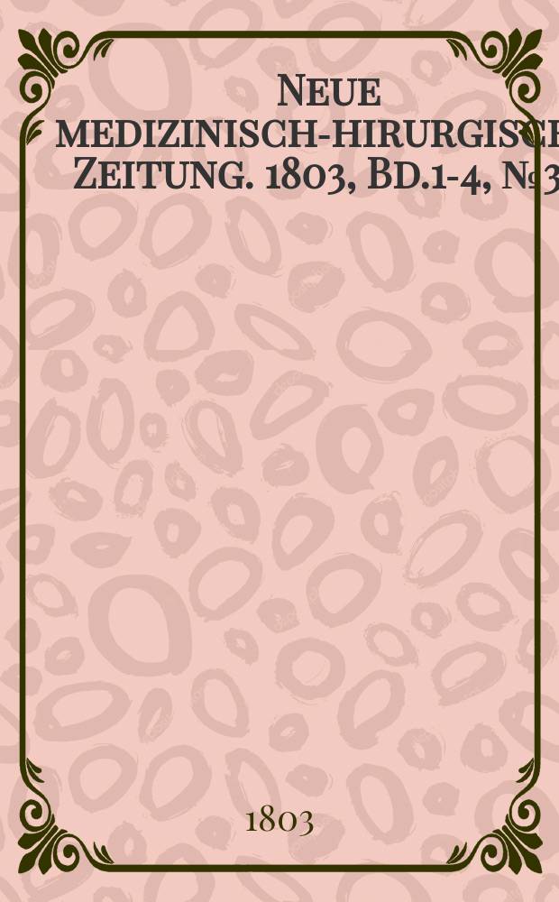 Neue medizinisch -chirurgische Zeitung. 1803, Bd.1-4, №38