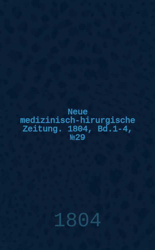 Neue medizinisch -chirurgische Zeitung. 1804, Bd.1-4, №29