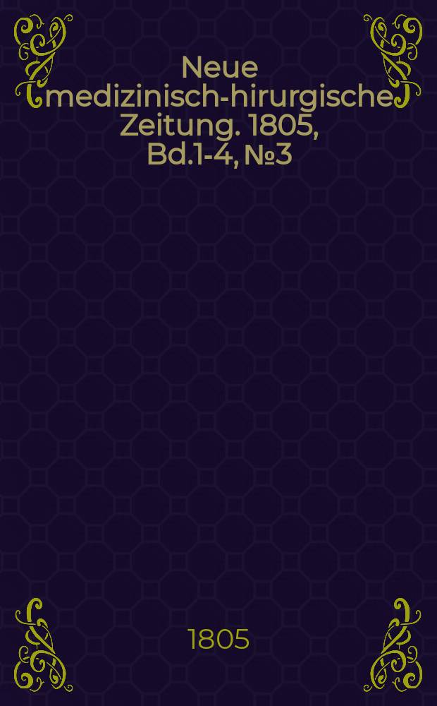 Neue medizinisch -chirurgische Zeitung. 1805, Bd.1-4, №3