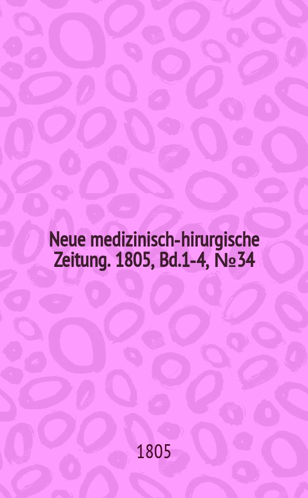 Neue medizinisch -chirurgische Zeitung. 1805, Bd.1-4, №34