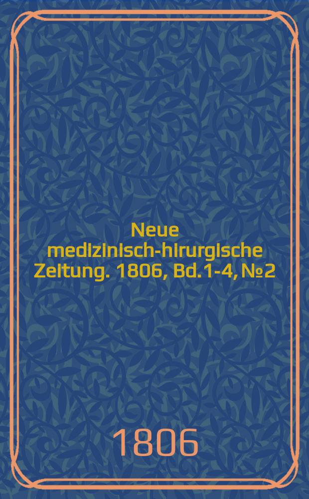 Neue medizinisch -chirurgische Zeitung. 1806, Bd.1-4, №2