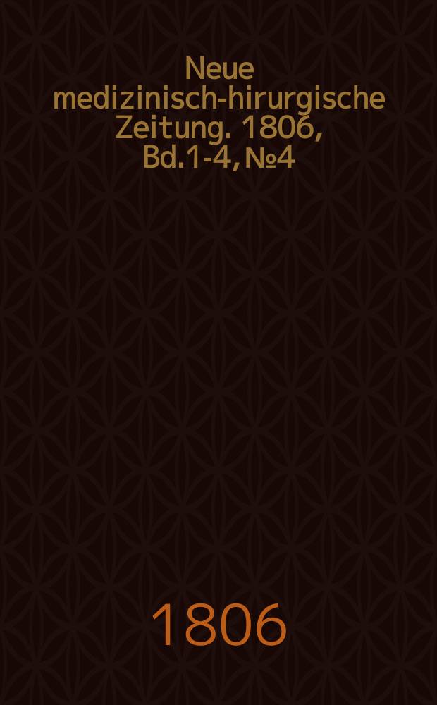 Neue medizinisch -chirurgische Zeitung. 1806, Bd.1-4, №4
