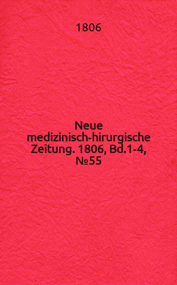 Neue medizinisch -chirurgische Zeitung. 1806, Bd.1-4, №55