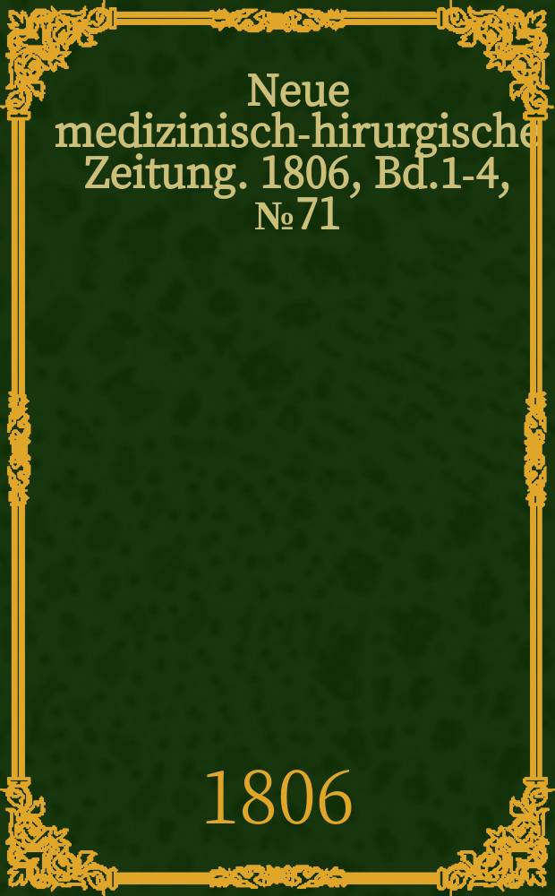 Neue medizinisch -chirurgische Zeitung. 1806, Bd.1-4, №71