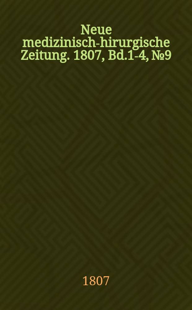 Neue medizinisch -chirurgische Zeitung. 1807, Bd.1-4, №9