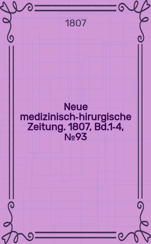 Neue medizinisch -chirurgische Zeitung. 1807, Bd.1-4, №93