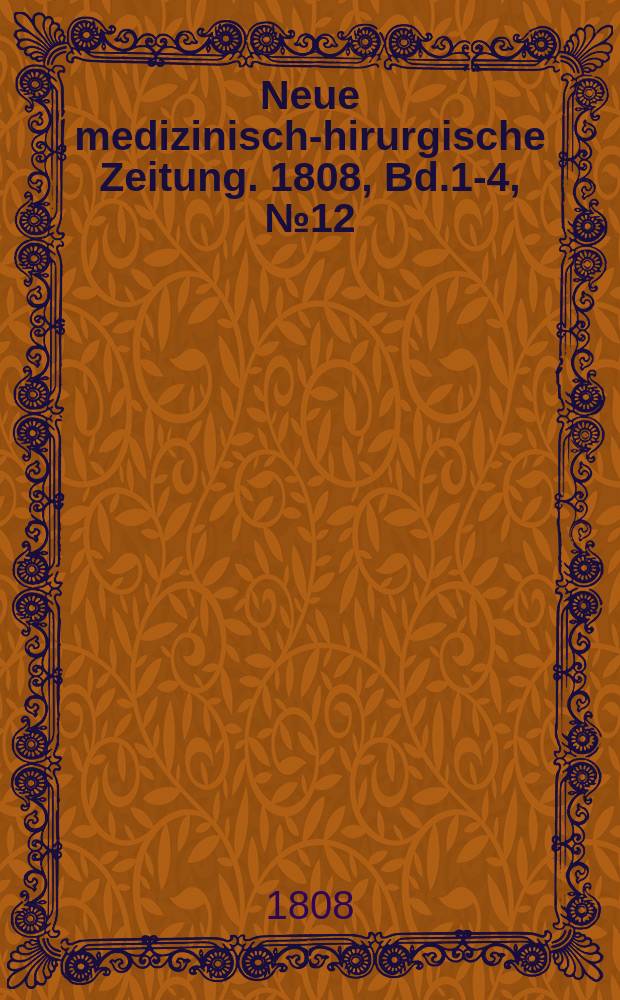 Neue medizinisch -chirurgische Zeitung. 1808, Bd.1-4, №12