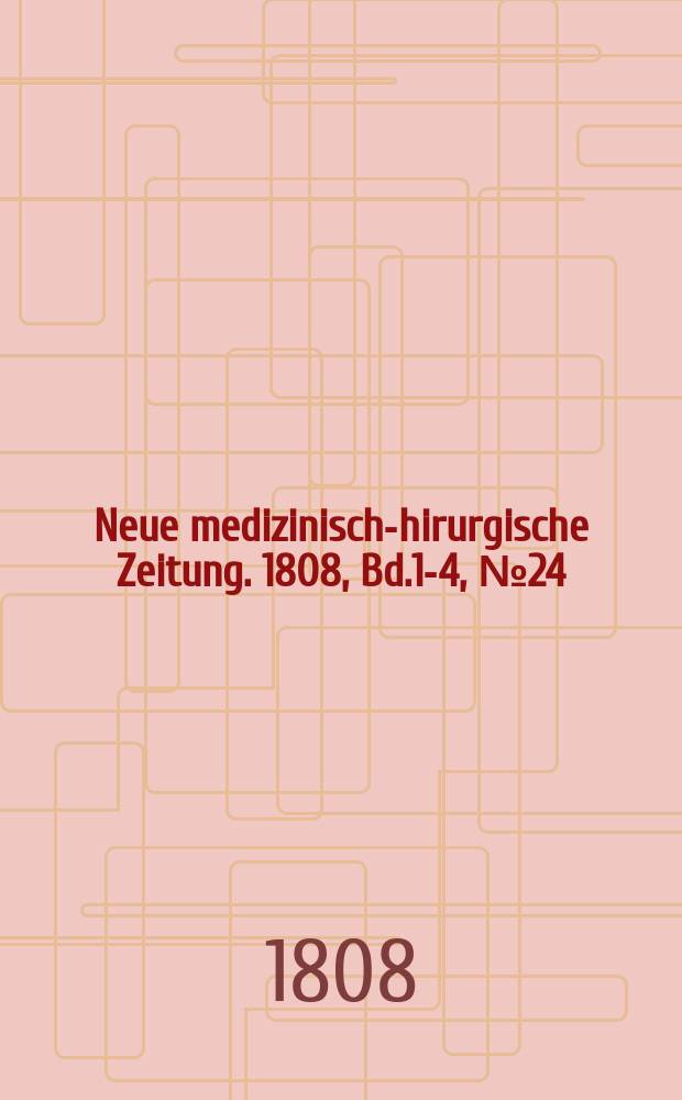 Neue medizinisch -chirurgische Zeitung. 1808, Bd.1-4, №24