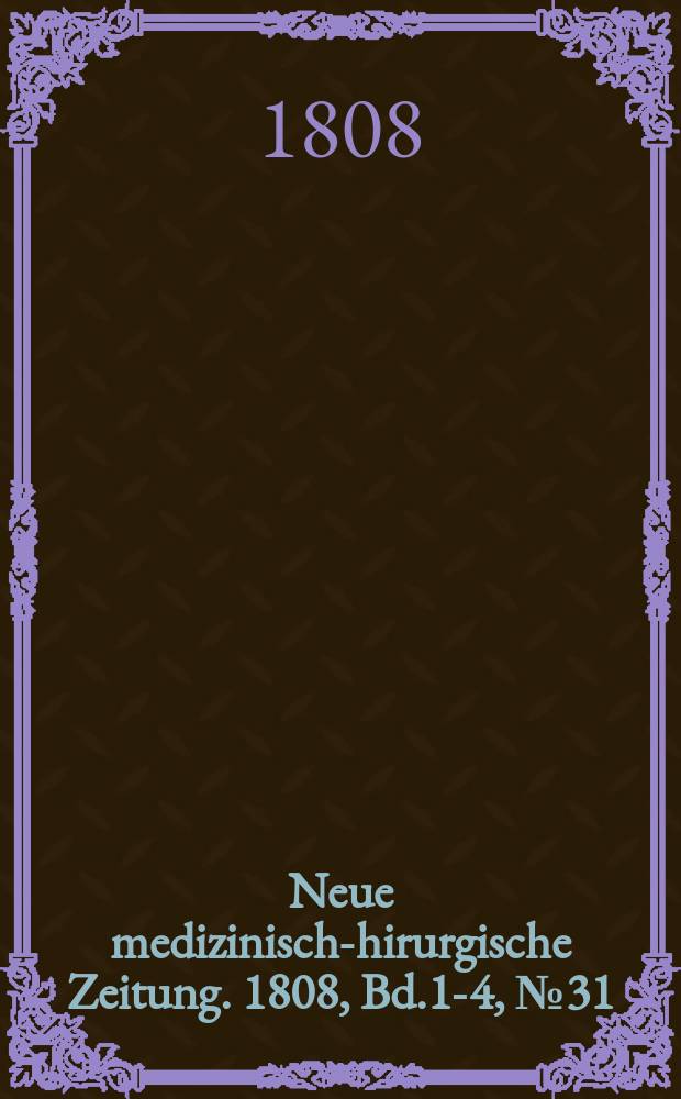 Neue medizinisch -chirurgische Zeitung. 1808, Bd.1-4, №31