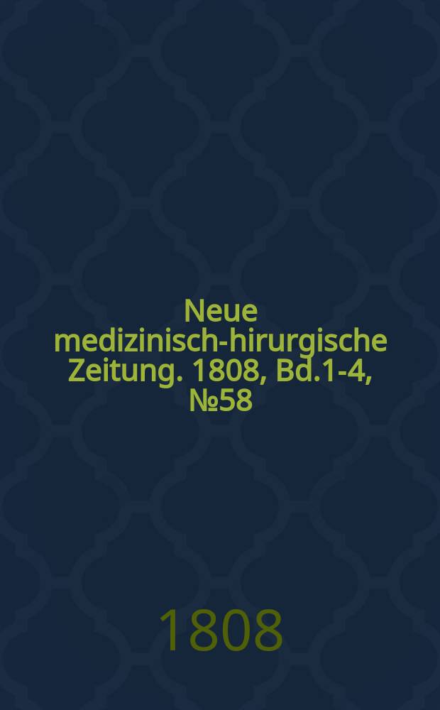 Neue medizinisch -chirurgische Zeitung. 1808, Bd.1-4, №58