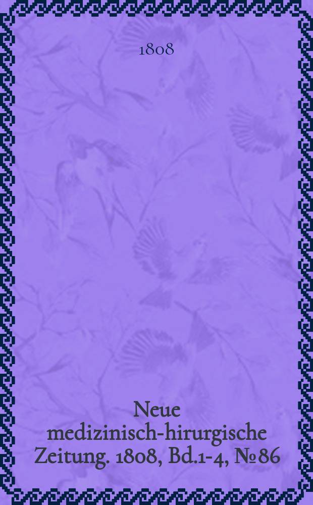 Neue medizinisch -chirurgische Zeitung. 1808, Bd.1-4, №86