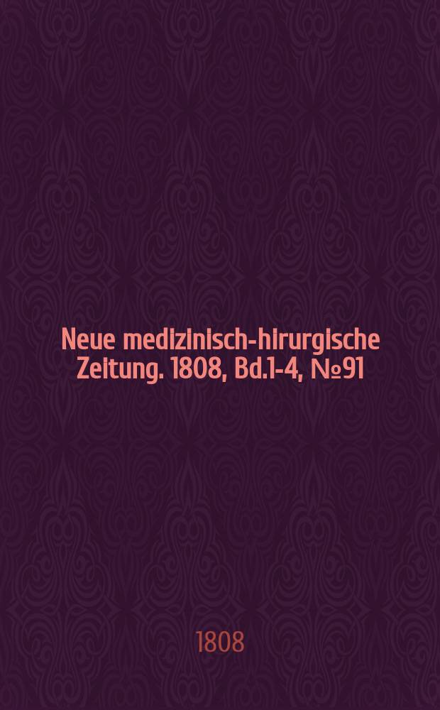 Neue medizinisch -chirurgische Zeitung. 1808, Bd.1-4, №91
