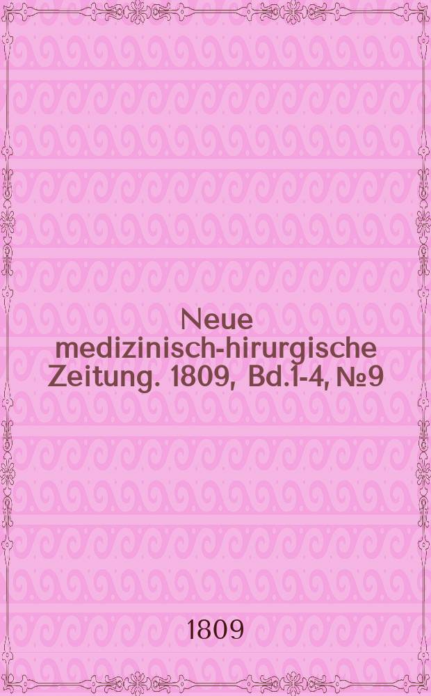 Neue medizinisch -chirurgische Zeitung. 1809, Bd.1-4, №9