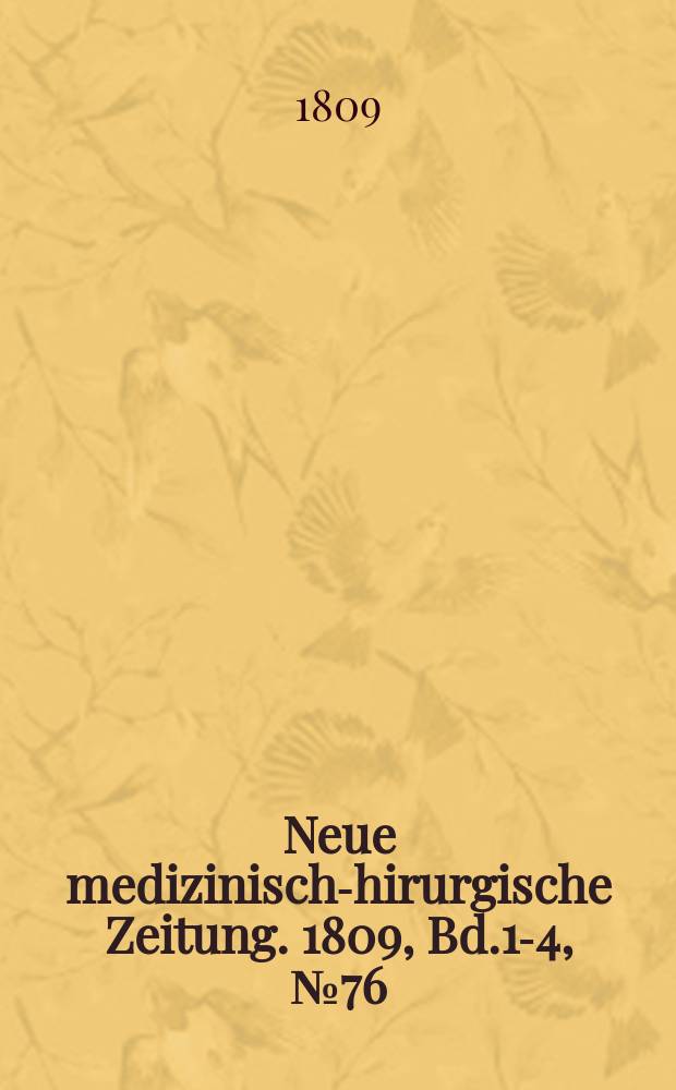 Neue medizinisch -chirurgische Zeitung. 1809, Bd.1-4, №76
