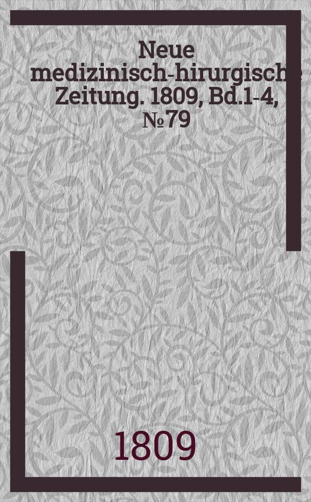 Neue medizinisch -chirurgische Zeitung. 1809, Bd.1-4, №79