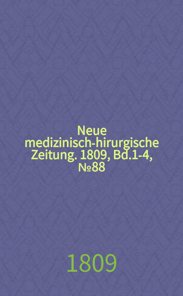 Neue medizinisch -chirurgische Zeitung. 1809, Bd.1-4, №88
