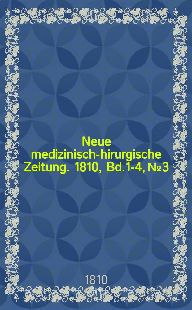 Neue medizinisch -chirurgische Zeitung. 1810, Bd.1-4, №3