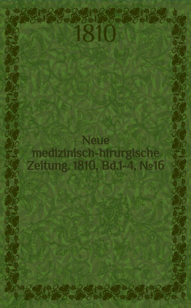 Neue medizinisch -chirurgische Zeitung. 1810, Bd.1-4, №16