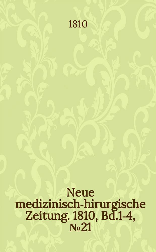 Neue medizinisch -chirurgische Zeitung. 1810, Bd.1-4, №21