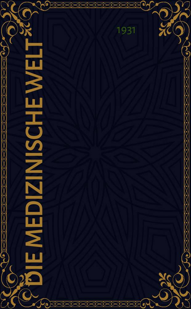 Die Medizinische Welt : Ärztliche Wochenschrift. Jg.5 1931, №14