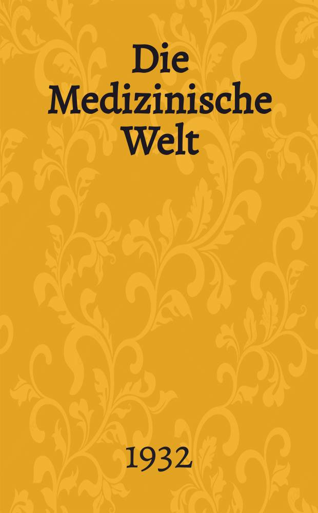 Die Medizinische Welt : &Auml;rztliche Wochenschrift. Jg.6 1932, №16
