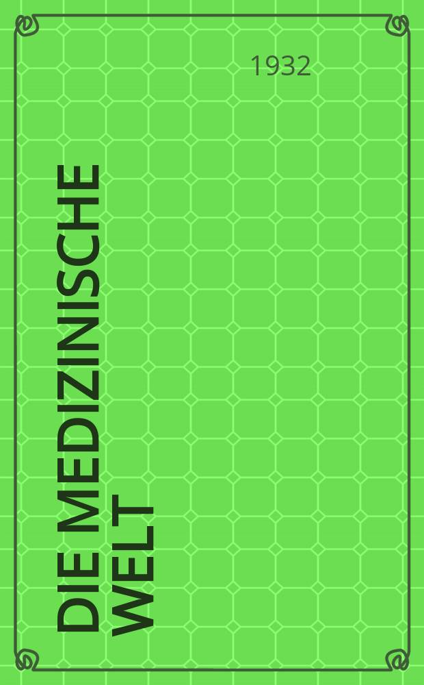 Die Medizinische Welt : Ärztliche Wochenschrift. Jg.6 1932, №50