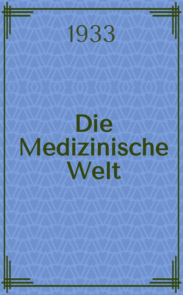 Die Medizinische Welt : Ärztliche Wochenschrift. Jg.7 1933, №8